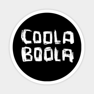 Coola Boola, Dublin slang Magnet